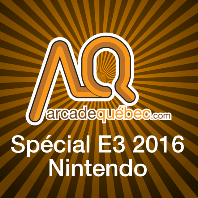 Spécial E3 2016 - Nintendo - 2016-06-14