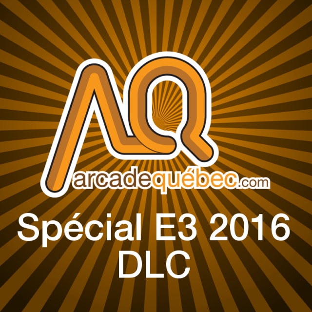 DLC - Podcast Spécial E3 2016 - Nos échanges avant et après l'enregistrement - arcadeqc.com