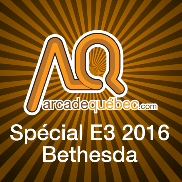 Spécial E3 2016 - Bethesda - 2016-06-14