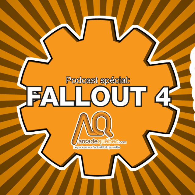 2015-12-21 - Le Podcast S.P.E.C.I.A.L. Fallout 4 - arcadeqc.com