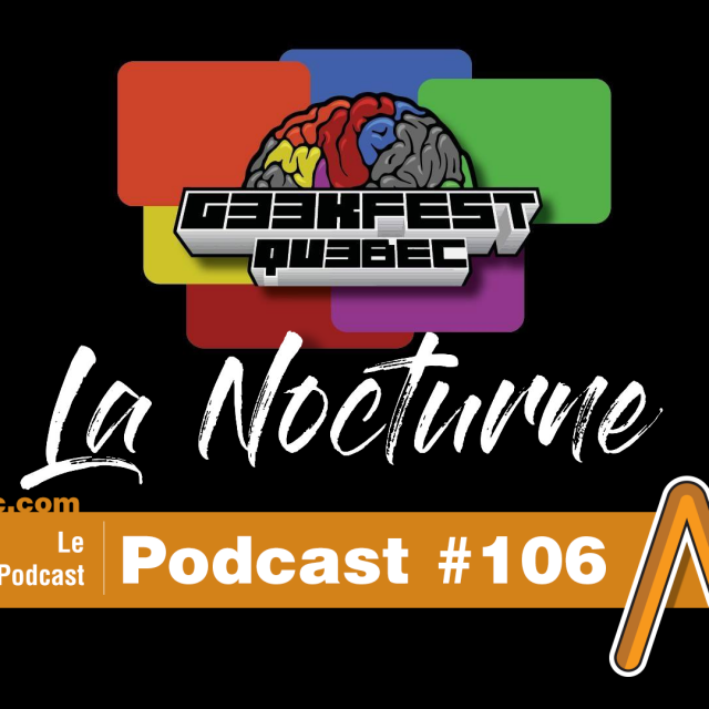 2017-05-29 - No. 106 - La Nocturne : Nuit blanche de Geeks