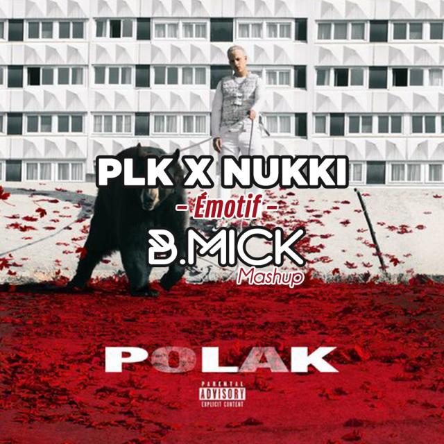 PLK X Nukki - EMOTIF (B.Mick Mashup)