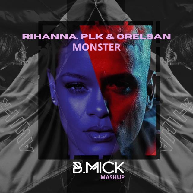 Rihanna, PLK & Orelsan - Monster (B.Mick Mashup)