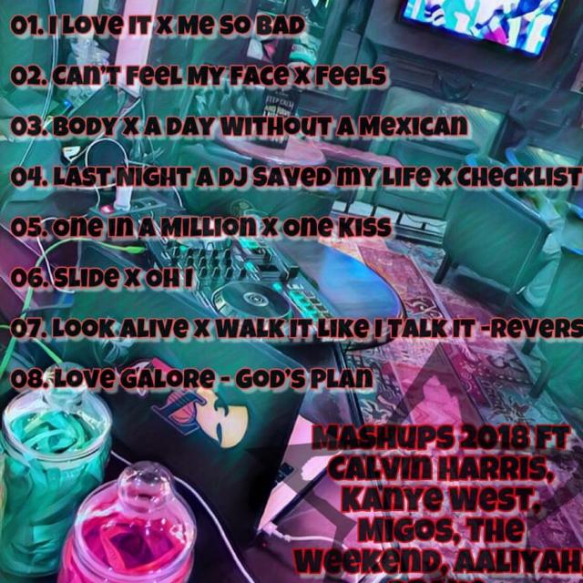Mashups 2018 ft Calvin Harris, Kanye West, Migos, The Weeknd, Aaliyah, Drake