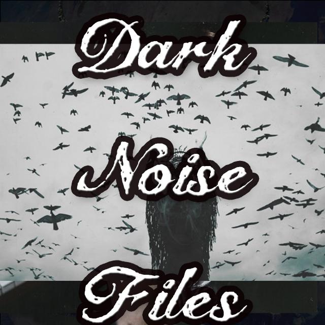 dark-noise-files-ep2-experimenal-music-mix-dark-ambient-music-mix