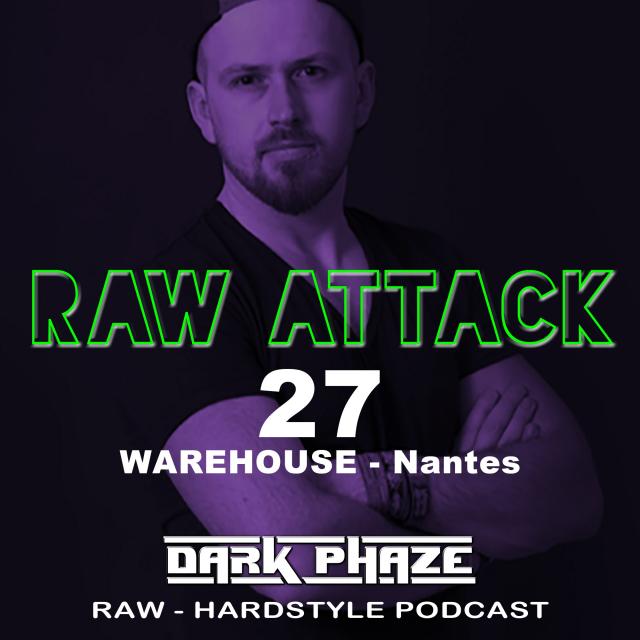 Raw Attack by Dark Phaze - Episode 27 - LIVE at WAREHOUSE Nantes