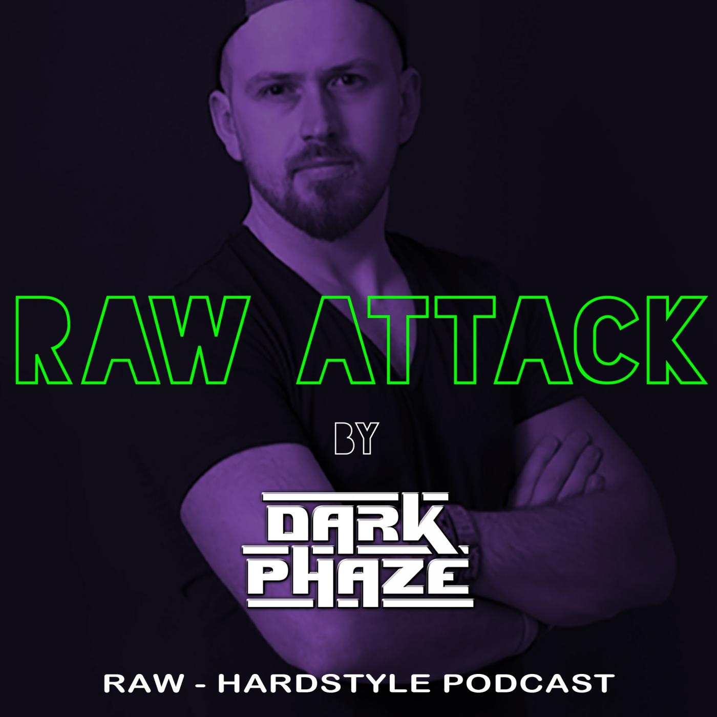 DARK PHAZE Presents: RAW ATTACK (Raw - Hardstyle podcast)