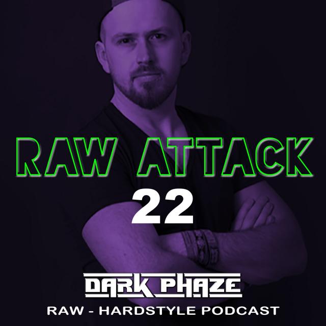 Raw Attack by Dark Phaze - Episode 22