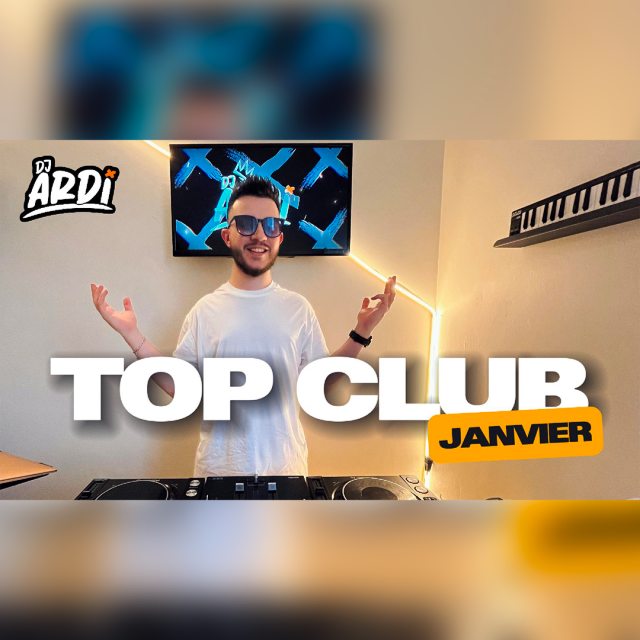 TOP CLUB | DJ ARDI | JANVIER 2025