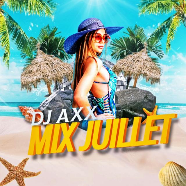 DJ AXX MIX JUILLET 2K25
