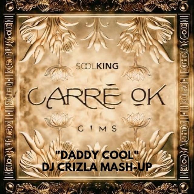 SOOLKING & GIMS - CARRE OK DADDY COOL (DJ CRIZLA MASH-UP)