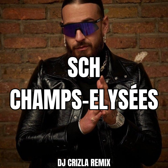 SCH - CHAMPS ELYSEE (DJ CRIZLA TEKNO EDIT)