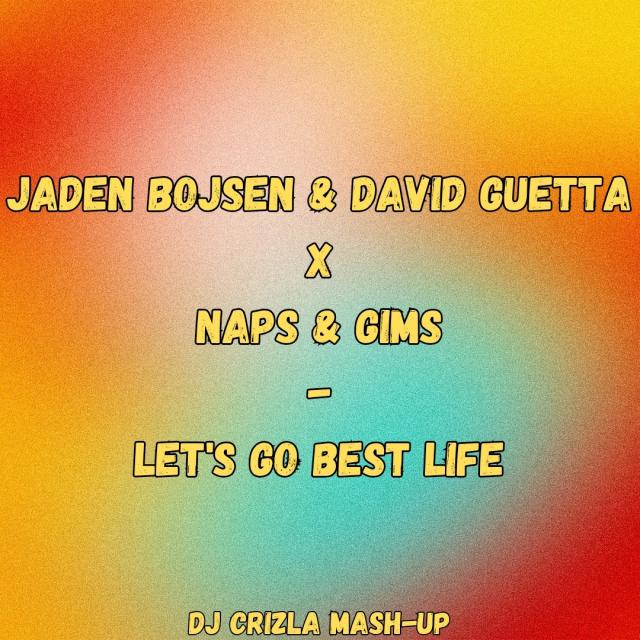 NAPS - LET'S GO BEST LIFE (DJ CRIZLA MASH-UP)