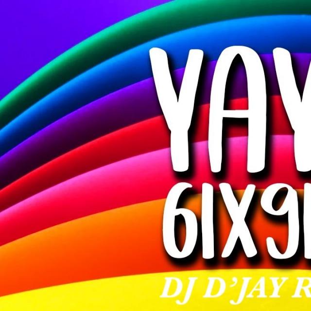 6IX9INE - YAYA ( Dj D'Jay Remix )