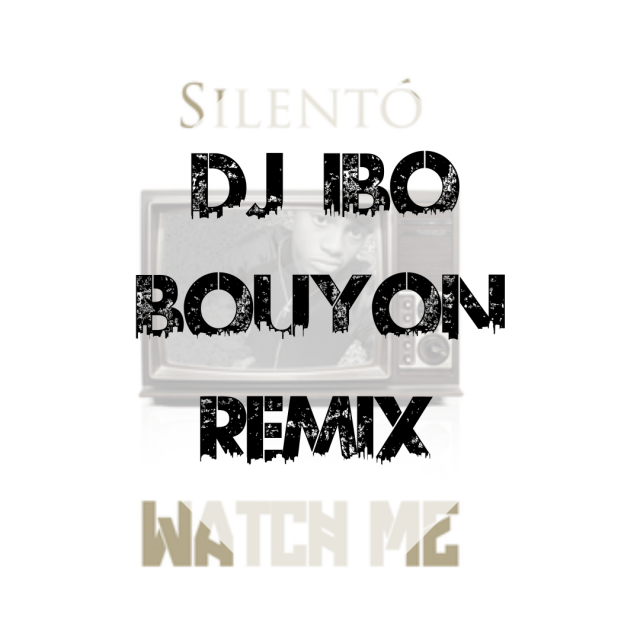 Silento - Watch Me (Dj IBO Bouyon Remix)