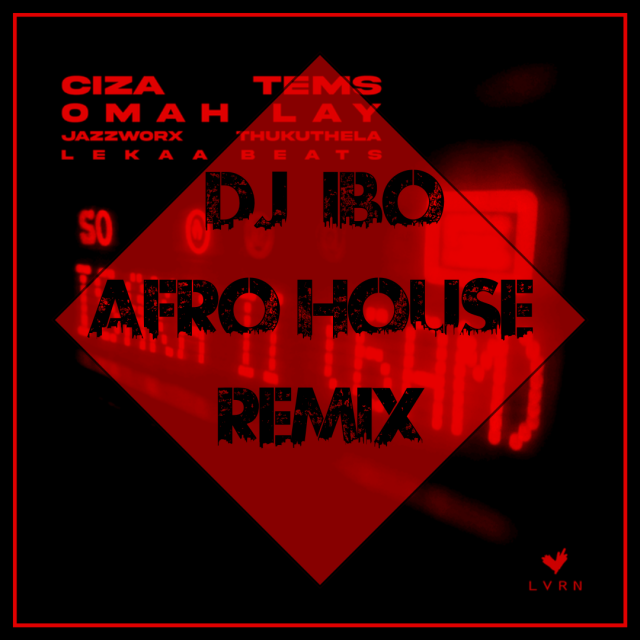 Ciza & Tems & Omah Lay & Thukuthela - Isaka II (Dj IBO Dalli Afro House Remix)