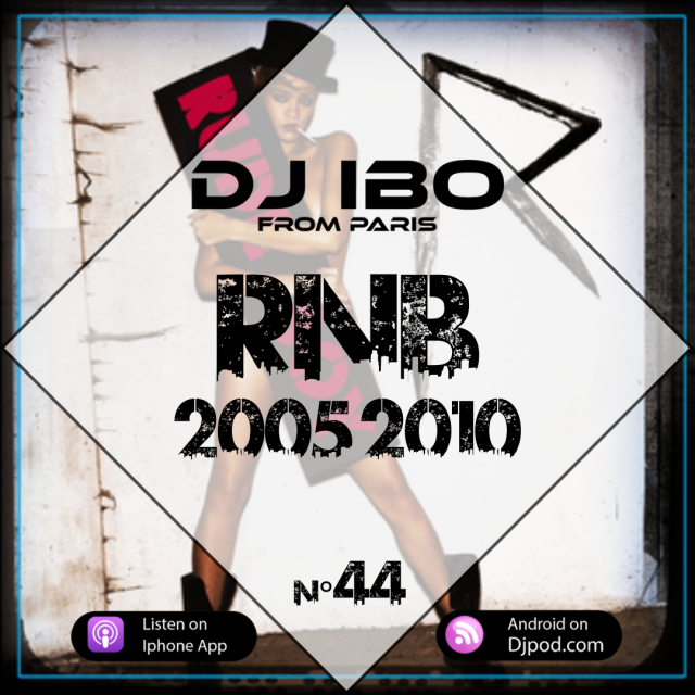 N°44 Rnb 2005 2010 Rihanna Cassie Mario Winans And More By Dj Ibo From Paris On Djpod 3279