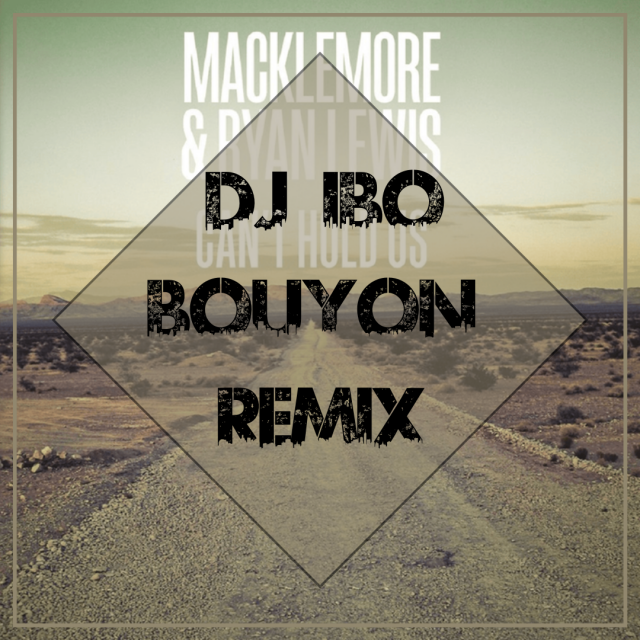 Macklemore Ft. Ryan Dalton - Can't Hold Us (Dj IBO Bouyon Remix)
