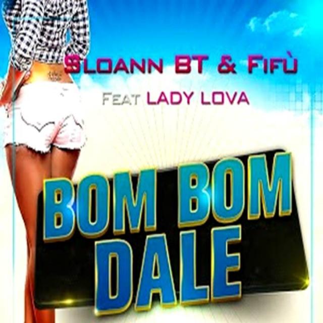 SLOANN BT & FIFU ft LADY LOVA - Bom Bom Dale (DJ M4RS REMIX)