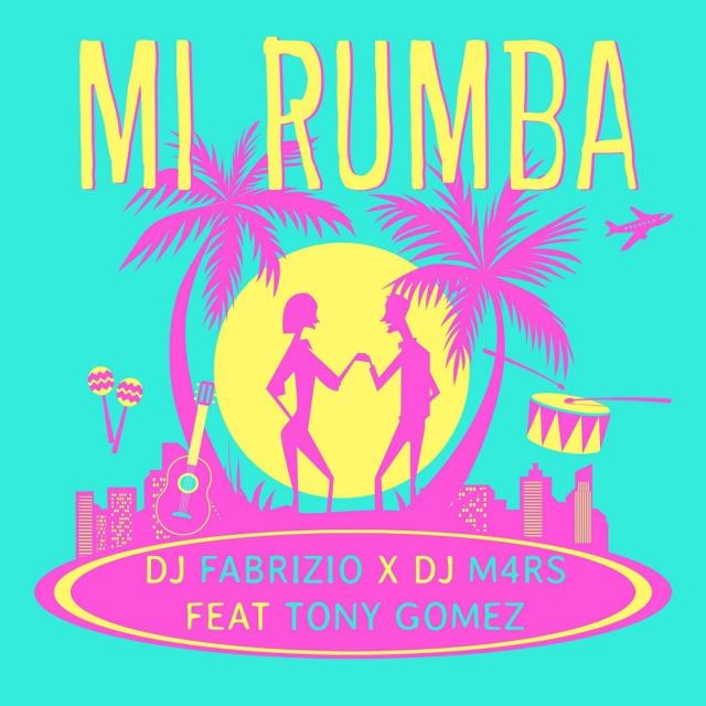 DJ FABRIZIO & DJ M4RS Feat. TONY GOMEZ - Mi Rumba (Club Mix)
