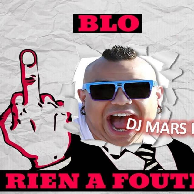 BLO > #RIENAFOUTRE (DJ M4RS REMIX)