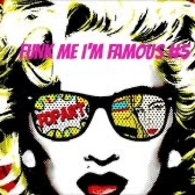 FUNK ME I'M FAMOUS #5