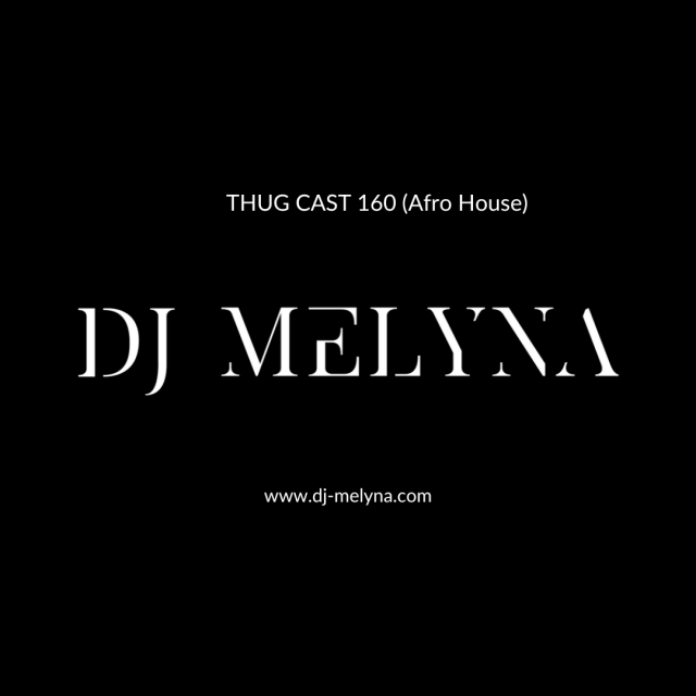 DJ MELYNA - THUG CAST 160 (AFRO HOUSE) episode artwork