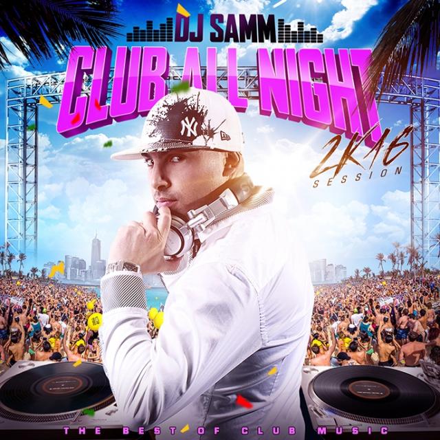 DJ SAMM - CLUB ALL NIGHT 2K16 (2016)