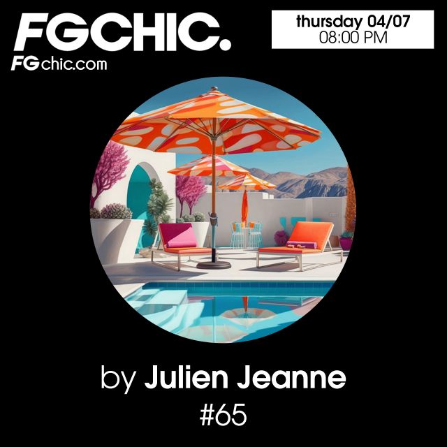 Julien Jeanne - Radio FG - FG CHIC DJ Set 4-07-2024 (Special Remixes)