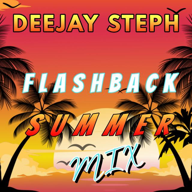 Deejay Steph - Flashback To The Summer Mix ( Part 01 ) episode artwork