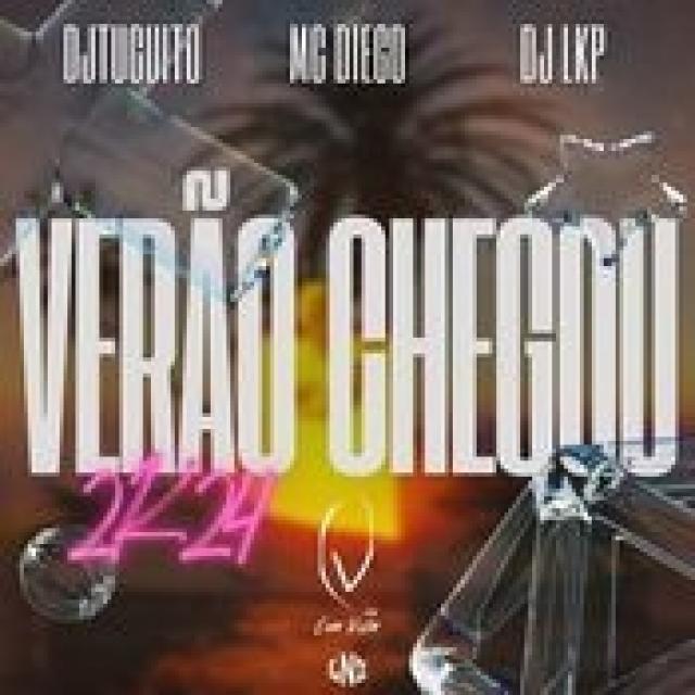 Verao Chegou 2024 By Dj Tuguito Dj Lkp & Mc Diego