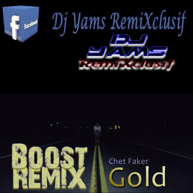 Chet Faker - Gold (Boost Remix By Dj Yams 2k15)