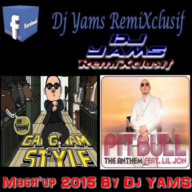 Psy ft Pitbull - The gangnam anthem style Version 2015  (Mash'up by Dj yams 2k15)