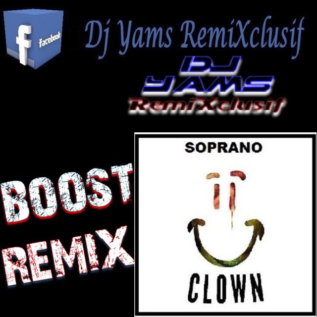 Soprano - Clown (Boost Remix By Dj Yams)