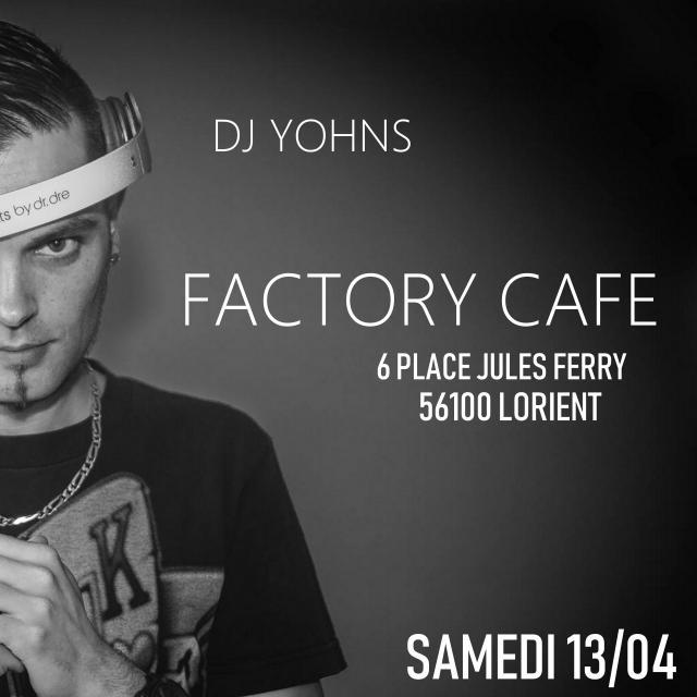 DJ YOHNS - FACTORY CAFE (13 AVRIL 2019)