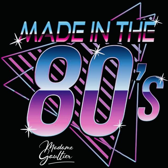 Made in the 8O's by Mme Gaultier