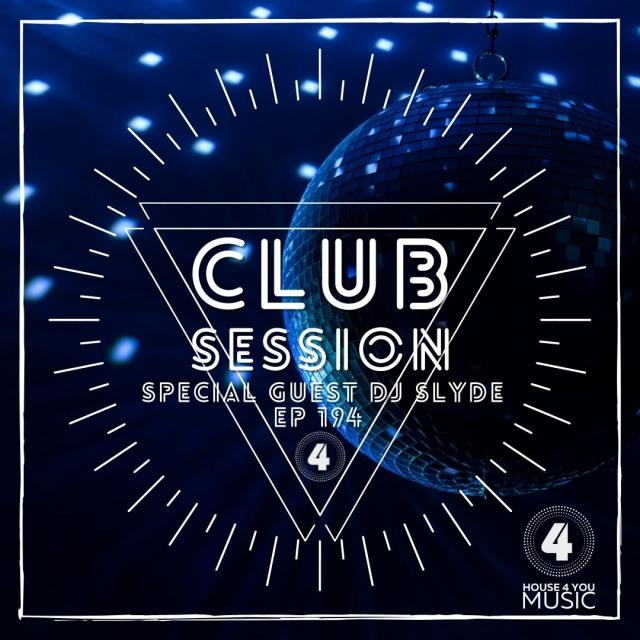 House 4 You Club Session Special Guest Dj Slyde - EP 194