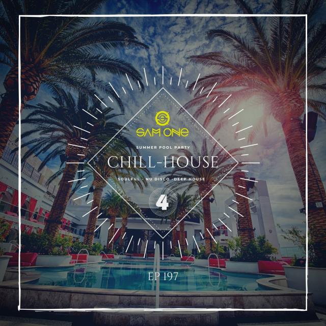 Chill House Summer Pool Party By Sam One Dj Ep 197