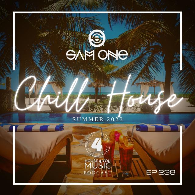Sam One - Chill House Summer 2023 - Club Session Ep 238