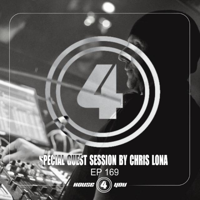 HOUSE 4 YOU SPECIAL GUEST SESSION BY CHRIS LONA EP 169