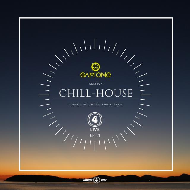 House 4 You Chill-House Session By Sam One Dj EP 171