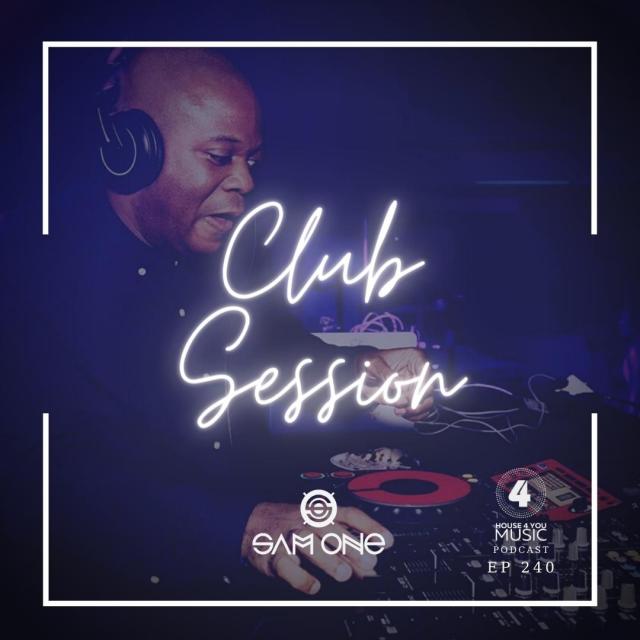 Sam One - Club Session Ep 240 By House 4 You music