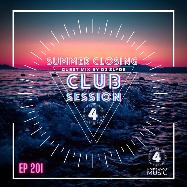 Club Session Summer Closing By Dj Slyde Ep 201