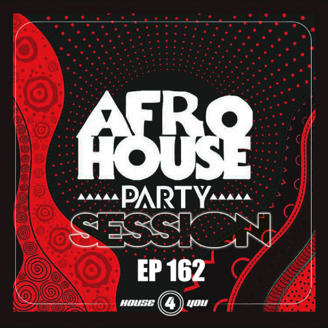 HOUSE 4 YOU SESSION - AFRO HOUSE PARTY 2019 By Sam  One EP 162