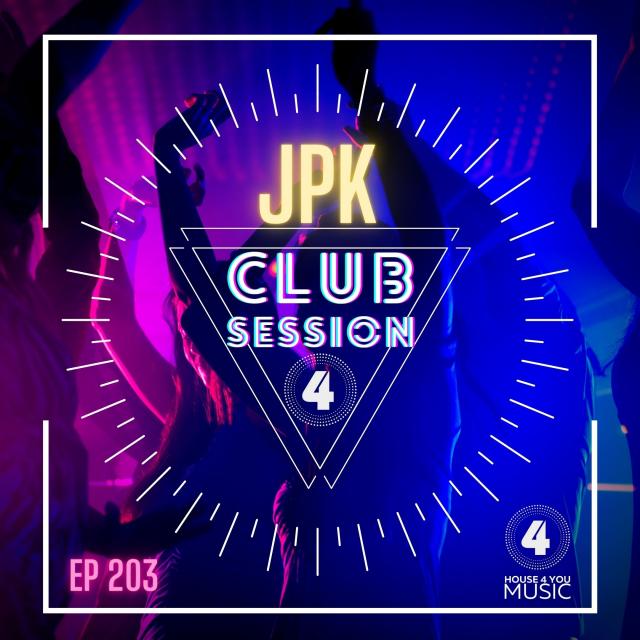 House 4 You Club Session Special Guest Dj JPK Ep 203