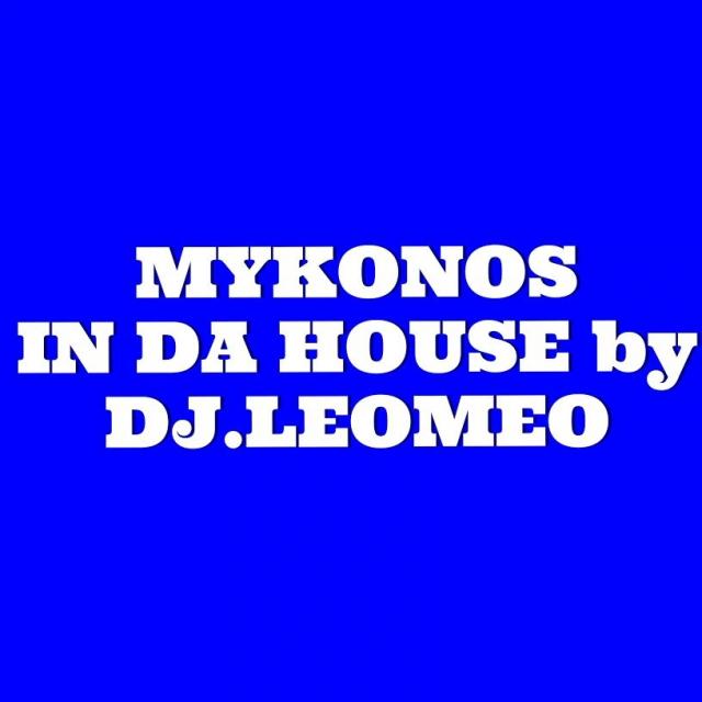 MYKONOS IN DA HOUSE  by DJ.LEOMEO episode artwork