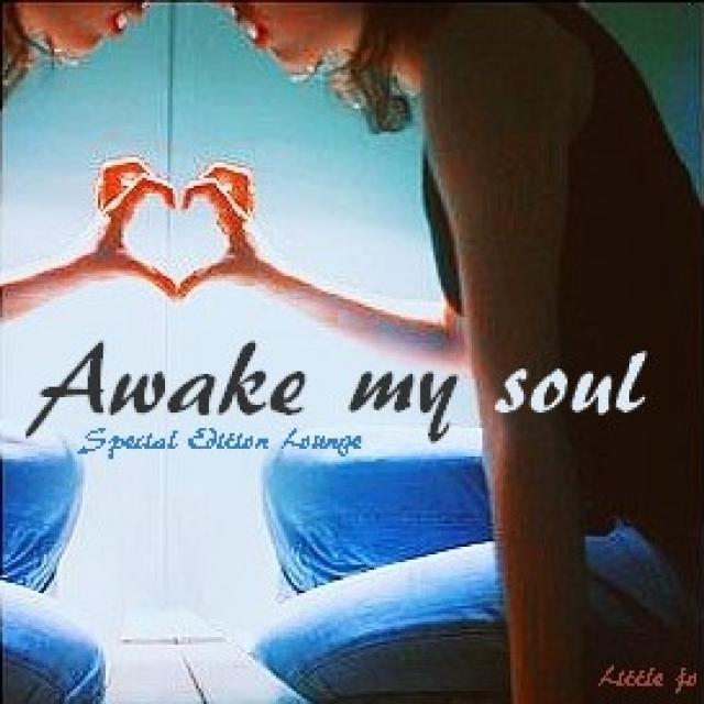 Awake my soul - Special Edition lounge