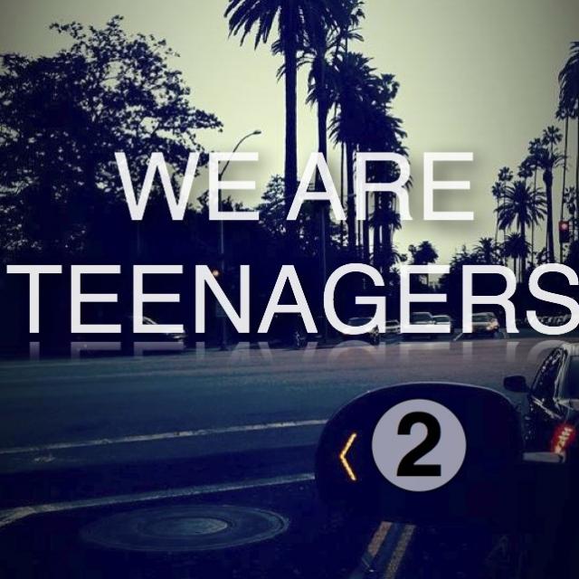 We Are Teenagers II