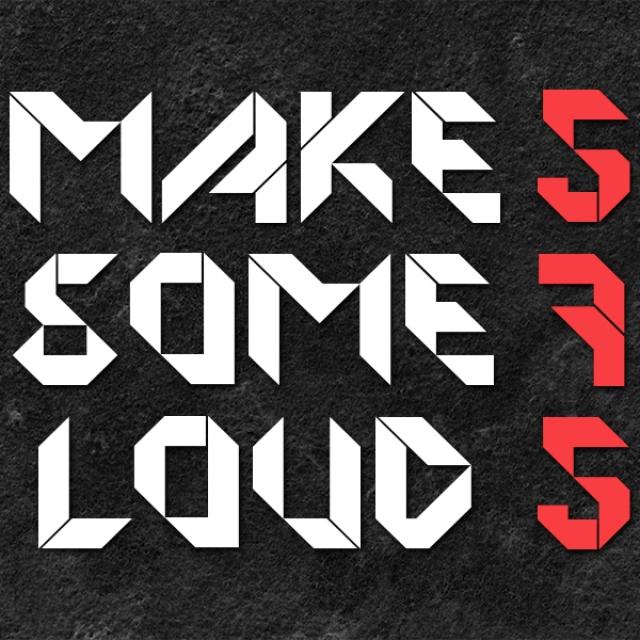 Make Some Loud