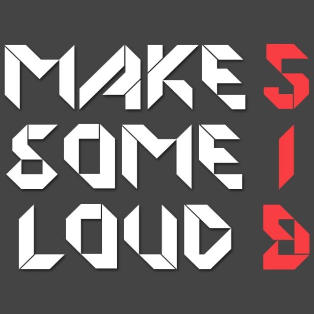 Make Some Loud